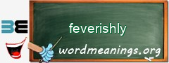 WordMeaning blackboard for feverishly
